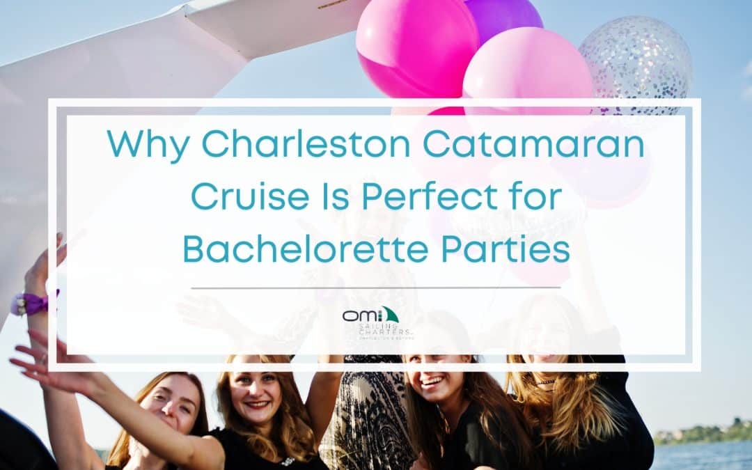 Featured image of why Charleston catamaran cruise is perfect for bachelorette parties