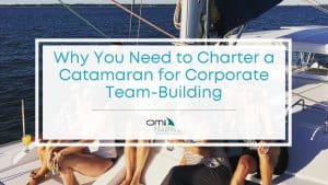 Featured image of why you need to charter a catamaran for corporate team-building