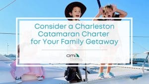 Featured image of consider a Charleston catamaran charter for your family getaway