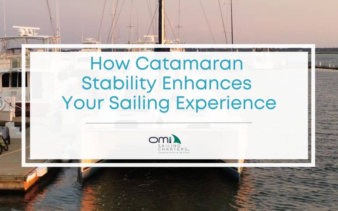Why Catamarans Are More Stable: The Smooth Sailing Secret Behind Our Charleston Charters