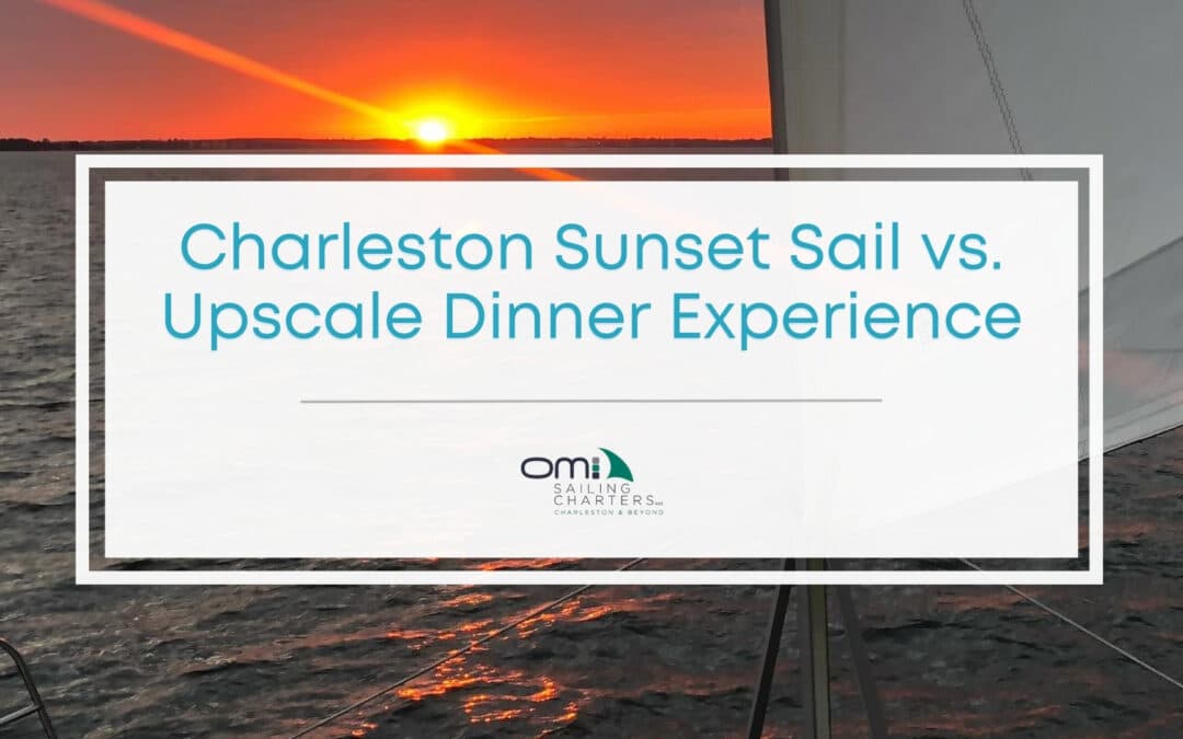 Sunset Sail vs. Fancy Dinner: Which Gives You More Charleston for Your Dollar?
