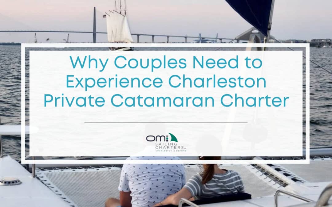 Private Sailing for Couples in Charleston: Why Booking the Entire Catamaran Makes a Difference